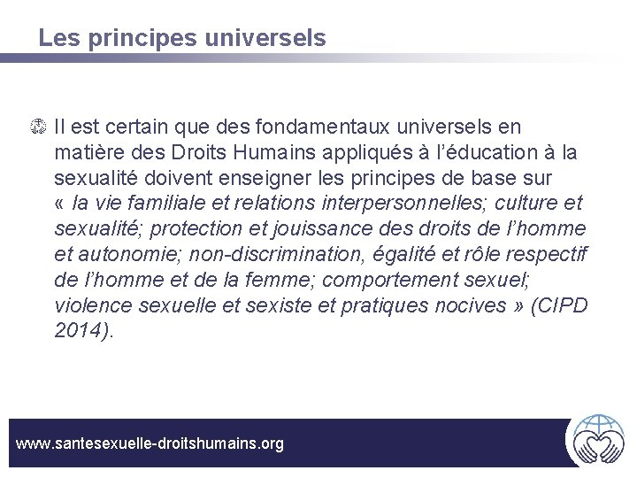 Les principes universels Il est certain que des fondamentaux universels en matière des Droits