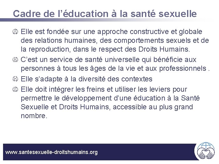 Cadre de l’éducation à la santé sexuelle Elle est fondée sur une approche constructive