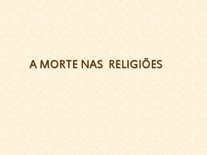  A MORTE NAS RELIGIÕES 