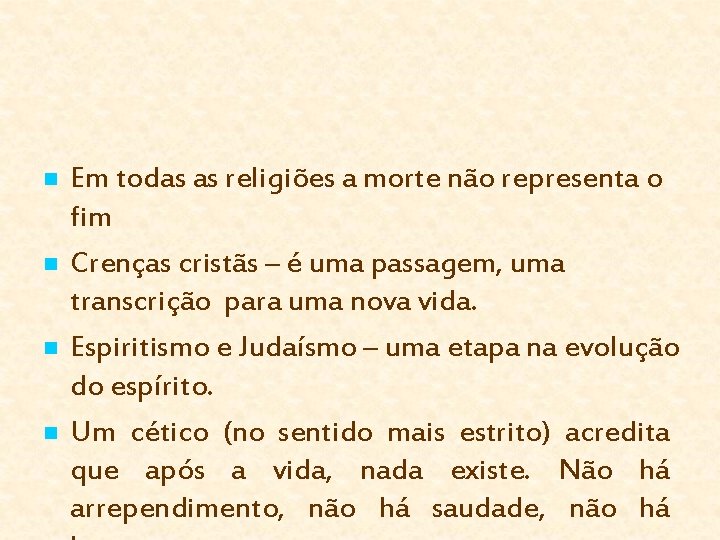 n n Em todas as religiões a morte não representa o fim Crenças cristãs