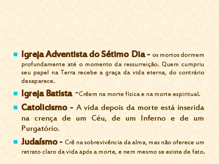 n Igreja Adventista do Sétimo Dia - os mortos dormem profundamente até o momento