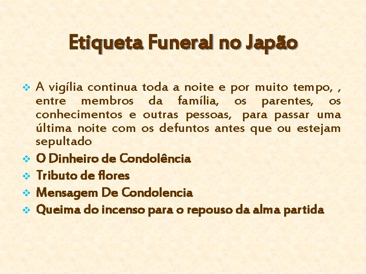 Etiqueta Funeral no Japão v v v A vigília continua toda a noite e