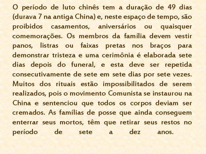 O período de luto chinês tem a duração de 49 dias (durava 7 na