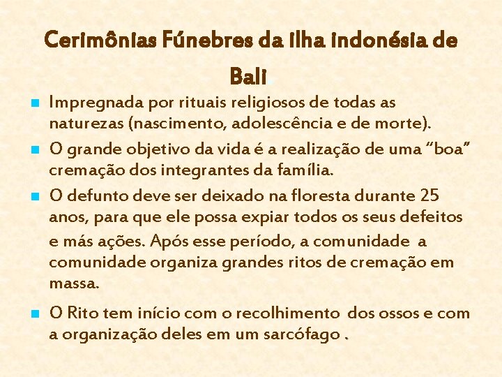 Cerimônias Fúnebres da ilha indonésia de Bali. n n Impregnada por rituais religiosos de