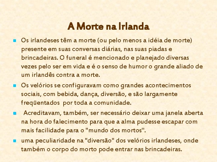 A Morte na Irlanda n n Os irlandeses têm a morte (ou pelo menos