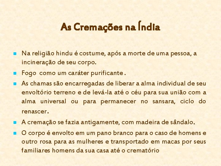 As Cremações na Índia n n n Na religião hindu é costume, após a