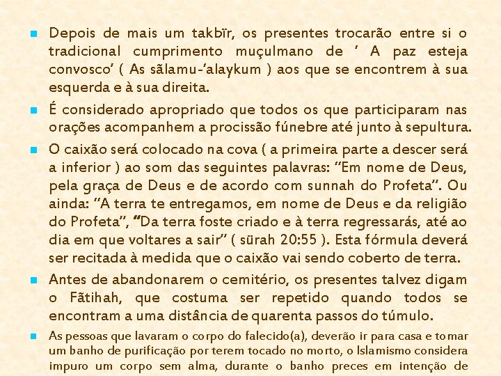 n n n Depois de mais um takbïr, os presentes trocarão entre si o