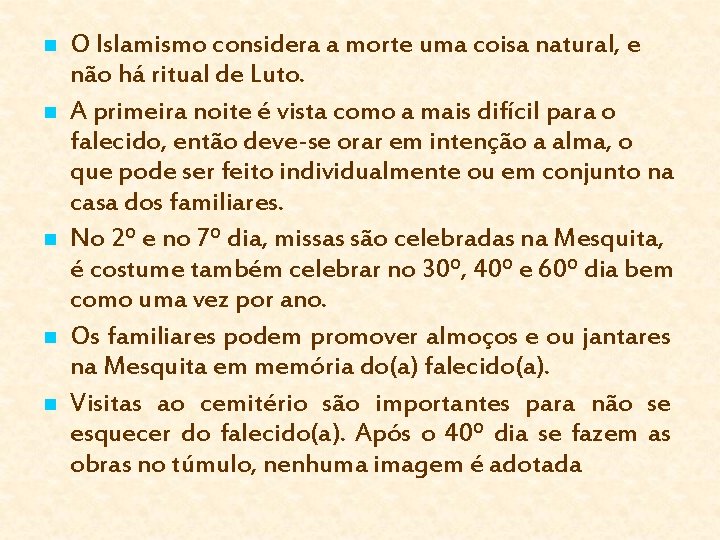n n n O Islamismo considera a morte uma coisa natural, e não há