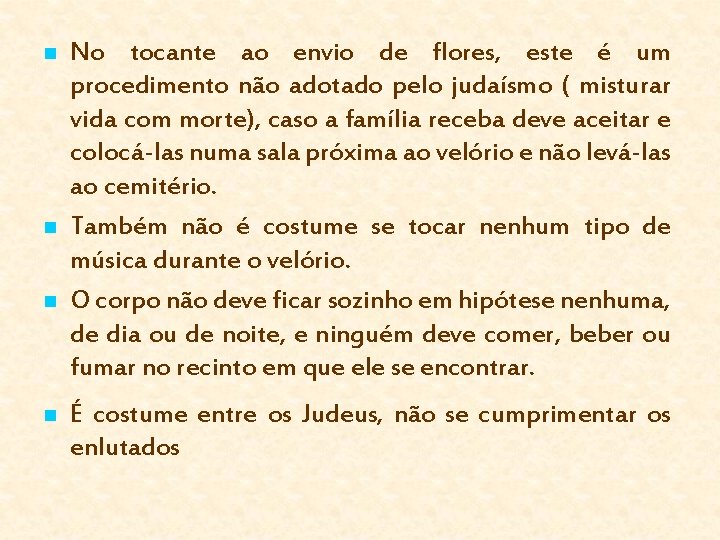 n n No tocante ao envio de flores, este é um procedimento não adotado