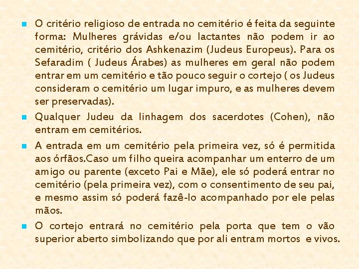 n n O critério religioso de entrada no cemitério é feita da seguinte forma: