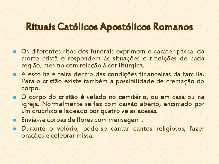 Rituais Católicos Apostólicos Romanos n n n Os diferentes ritos dos funerais exprimem o