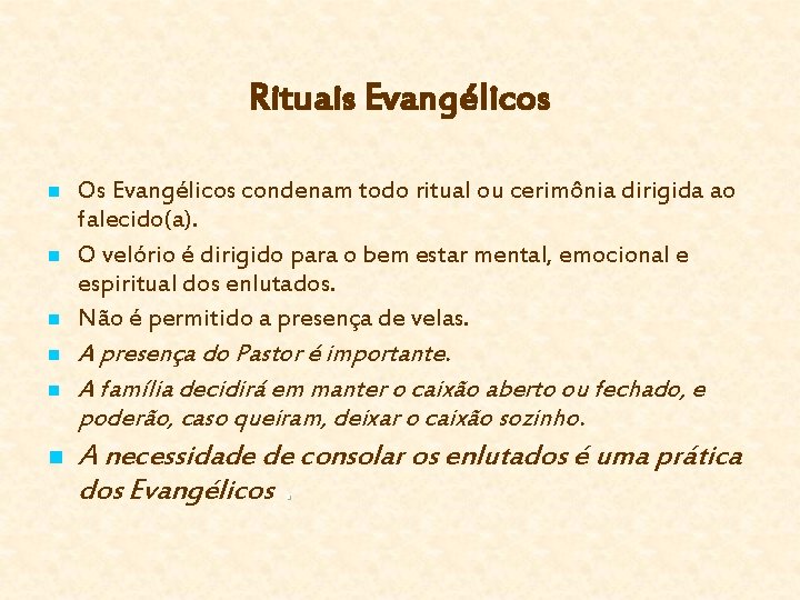 Rituais Evangélicos n n n Os Evangélicos condenam todo ritual ou cerimônia dirigida ao