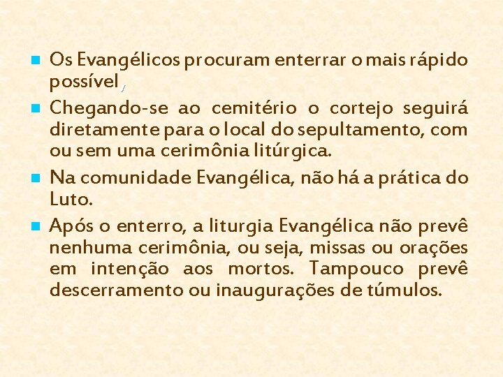 n n Os Evangélicos procuram enterrar o mais rápido possível, Chegando-se ao cemitério o