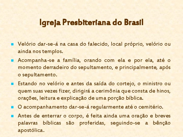 Igreja Presbiteriana do Brasil n n n Velório dar-se-á na casa do falecido, local