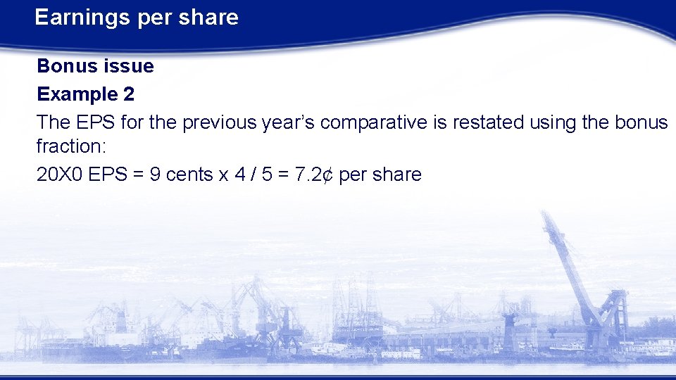 Earnings per share Bonus issue Example 2 The EPS for the previous year’s comparative