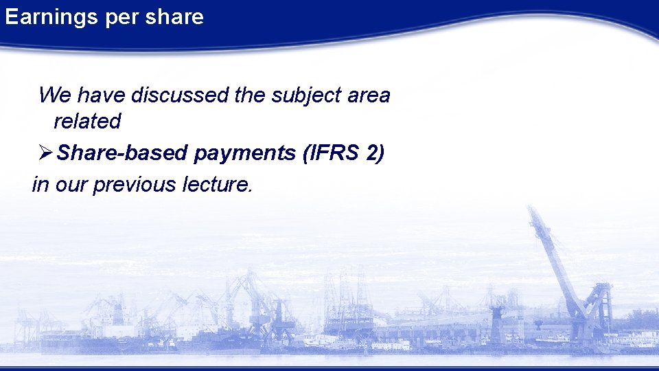 Earnings per share We have discussed the subject area related ØShare-based payments (IFRS 2)