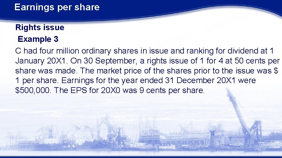 Earnings per share Rights issue Example 3 C had four million ordinary shares in