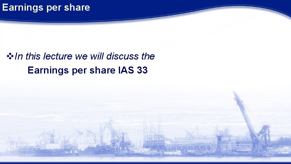 Earnings per share v. In this lecture we will discuss the Earnings per share