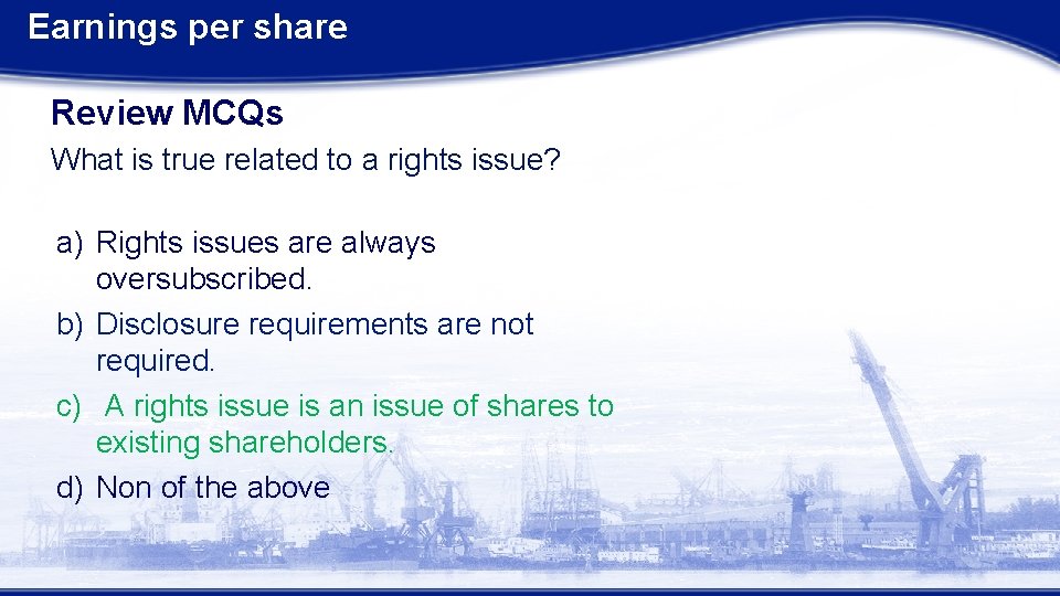 Earnings per share Review MCQs What is true related to a rights issue? a)