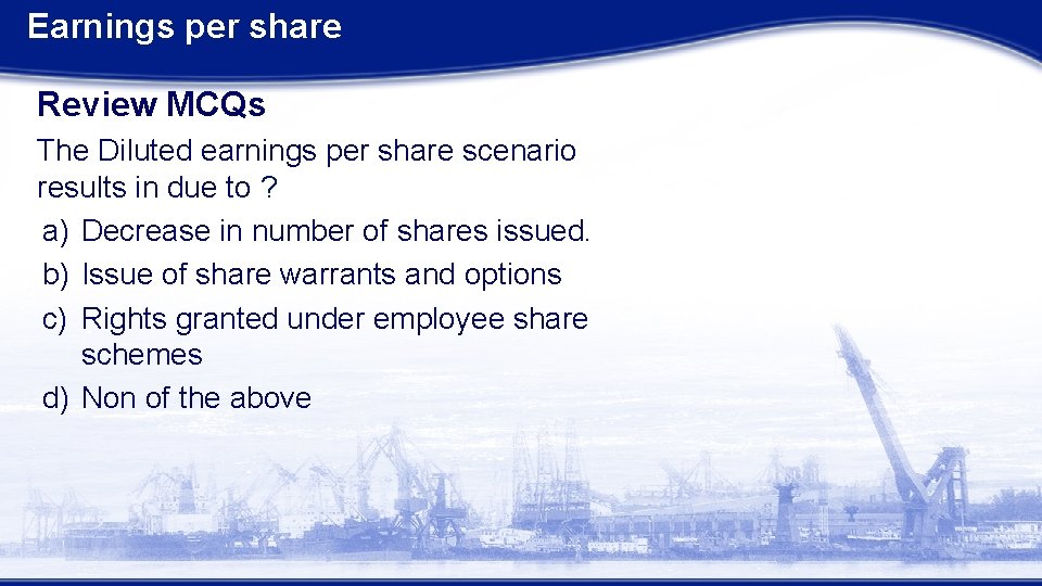 Earnings per share Review MCQs The Diluted earnings per share scenario results in due