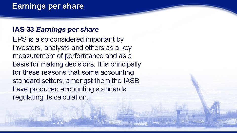 Earnings per share IAS 33 Earnings per share EPS is also considered important by