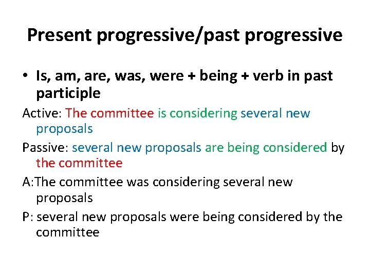 Present progressive/past progressive • Is, am, are, was, were + being + verb in