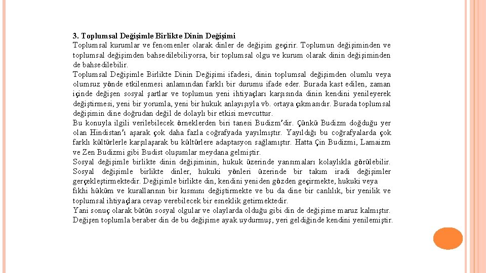 3. Toplumsal Değişimle Birlikte Dinin Değişimi Toplumsal kurumlar ve fenomenler olarak dinler de değişim