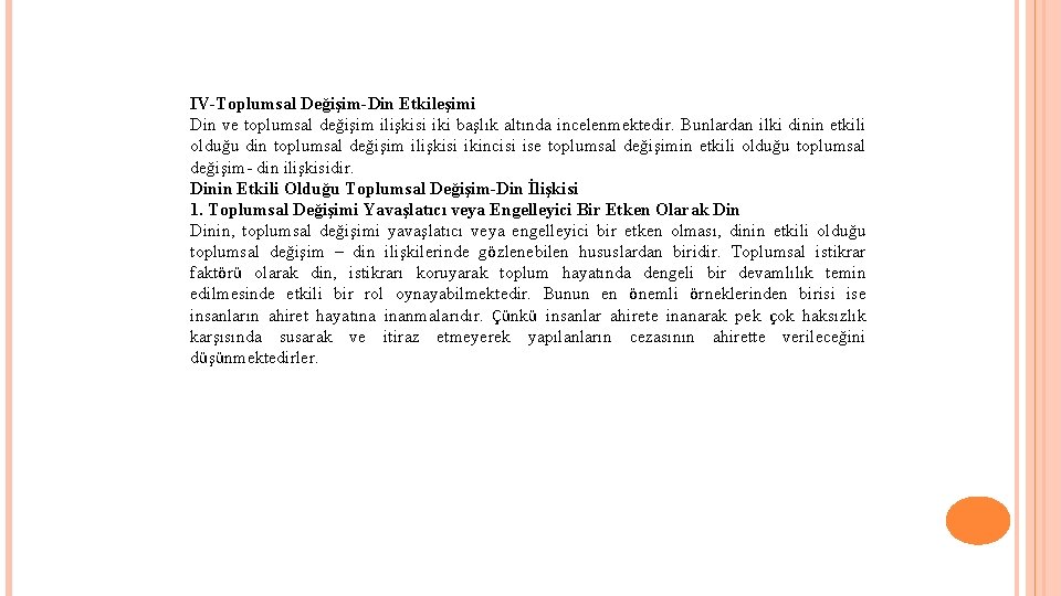 IV-Toplumsal Değişim-Din Etkileşimi Din ve toplumsal değişim ilişkisi iki başlık altında incelenmektedir. Bunlardan ilki