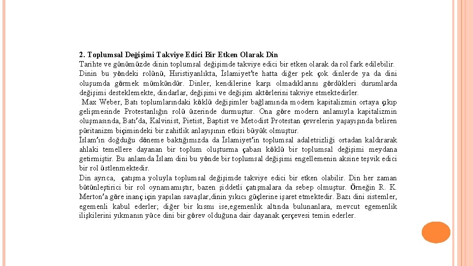 2. Toplumsal Değişimi Takviye Edici Bir Etken Olarak Din Tarihte ve günümüzde dinin toplumsal