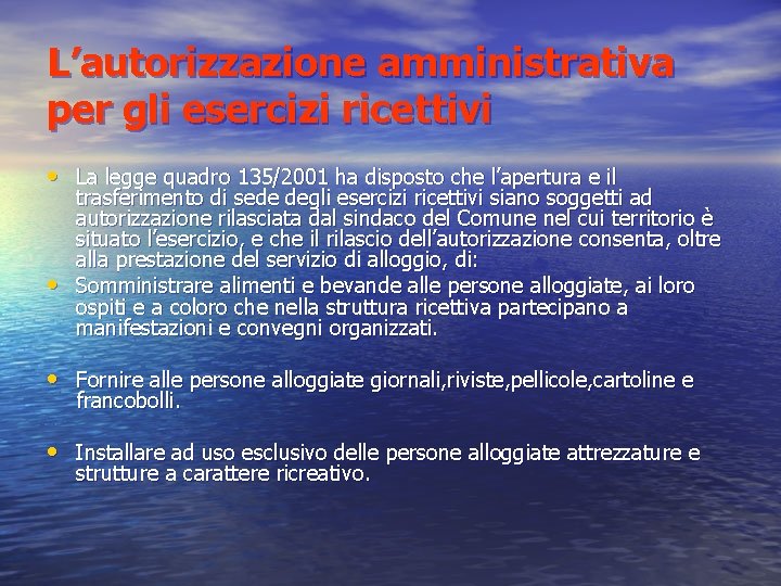 L’autorizzazione amministrativa per gli esercizi ricettivi • La legge quadro 135/2001 ha disposto che