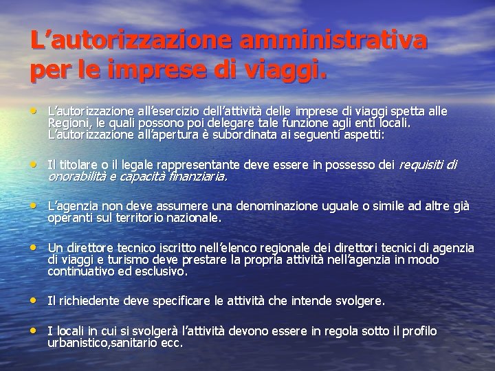 L’autorizzazione amministrativa per le imprese di viaggi. • L’autorizzazione all’esercizio dell’attività delle imprese di