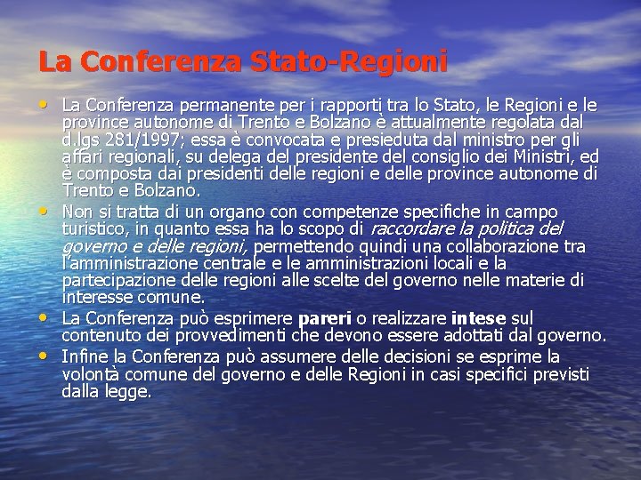 La Conferenza Stato-Regioni • La Conferenza permanente per i rapporti tra lo Stato, le