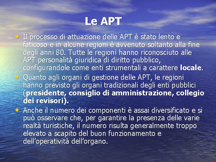 Le APT • Il processo di attuazione delle APT è stato lento e •