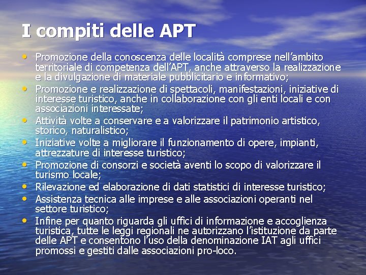 I compiti delle APT • Promozione della conoscenza delle località comprese nell’ambito • •