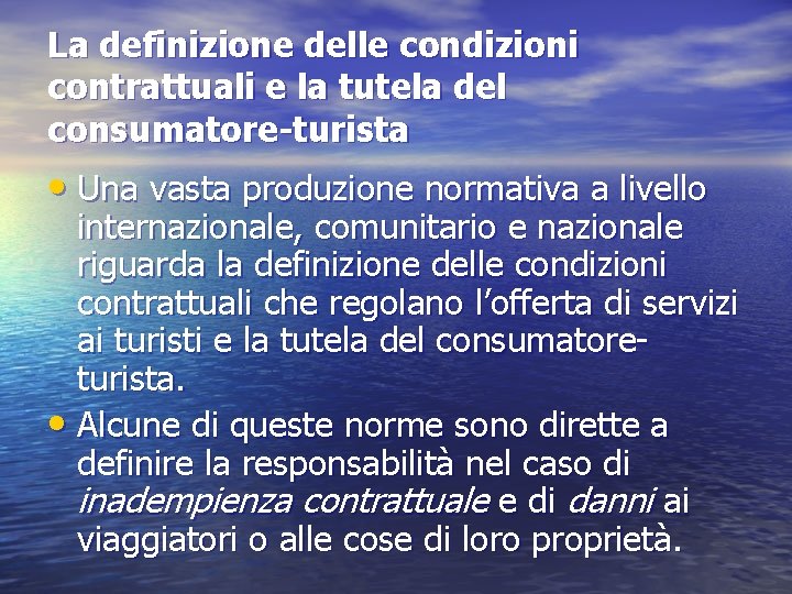 La definizione delle condizioni contrattuali e la tutela del consumatore-turista • Una vasta produzione