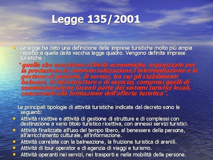 Legge 135/2001 • La legge ha dato una definizione delle imprese turistiche molto più