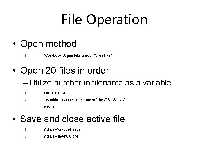 File Operation • Open method 1 Workbooks. Open Filename : = “class 1. xls”