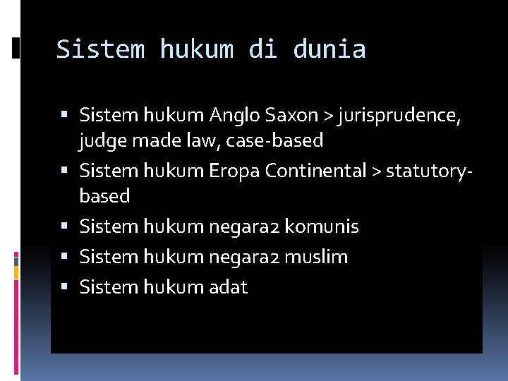 Sistem hukum di dunia Sistem hukum Anglo Saxon > jurisprudence, judge made law, case-based