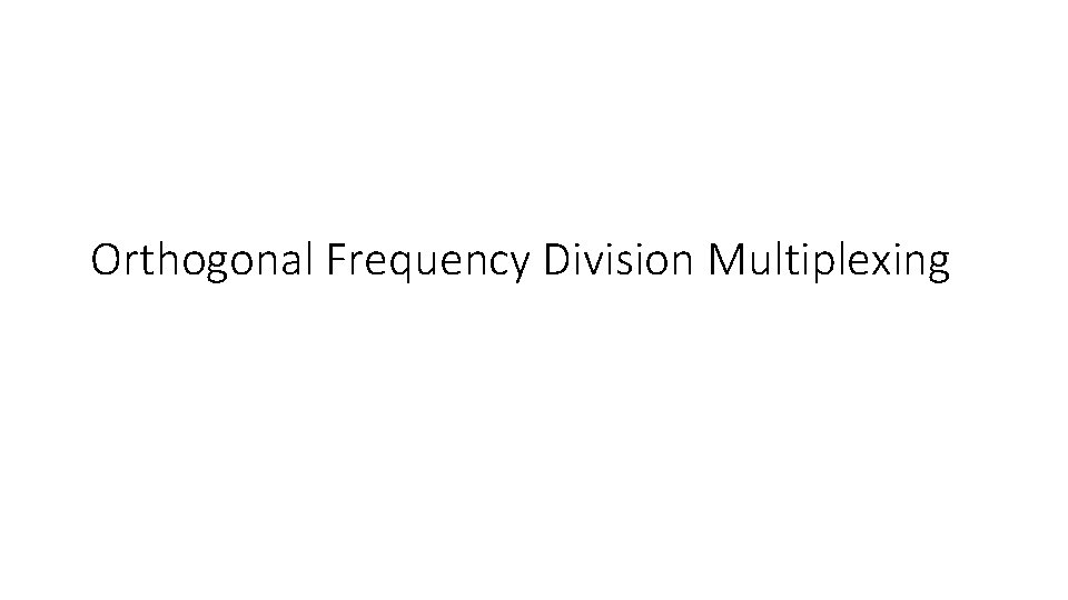 Orthogonal Frequency Division Multiplexing 