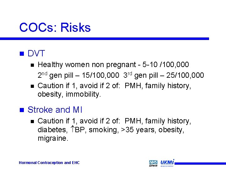 COCs: Risks n DVT n n n Healthy women non pregnant - 5 -10