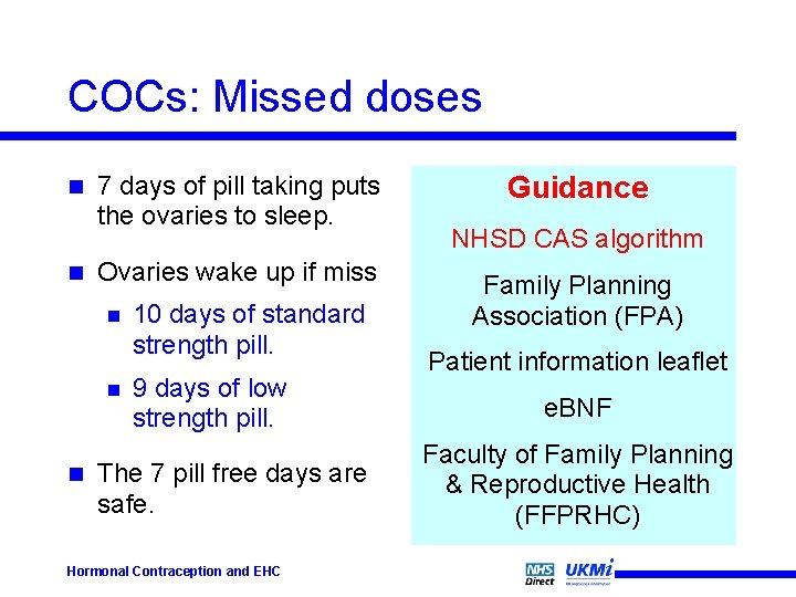 COCs: Missed doses n n 7 days of pill taking puts the ovaries to