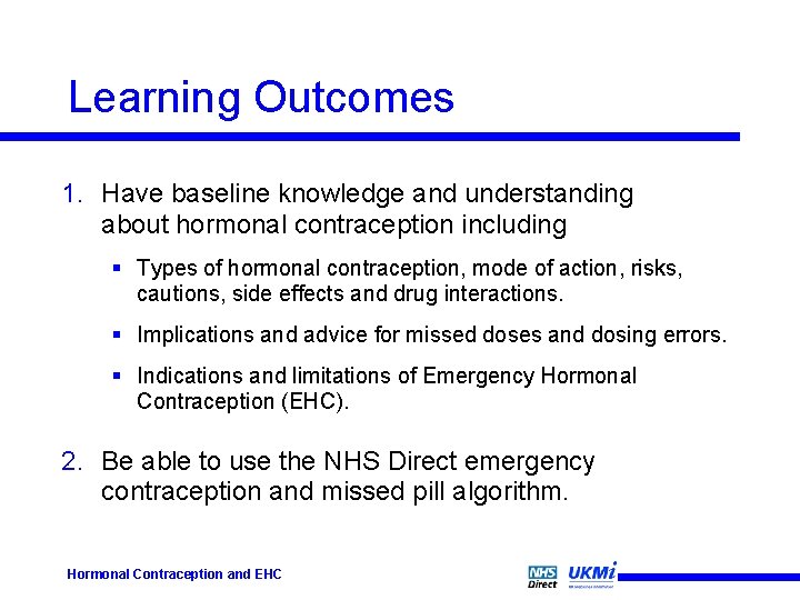 Learning Outcomes 1. Have baseline knowledge and understanding about hormonal contraception including § Types