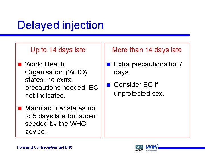 Delayed injection Up to 14 days late n n World Health Organisation (WHO) states: