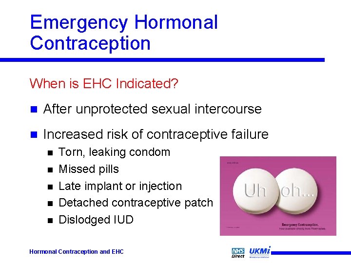 Emergency Hormonal Contraception When is EHC Indicated? n After unprotected sexual intercourse n Increased