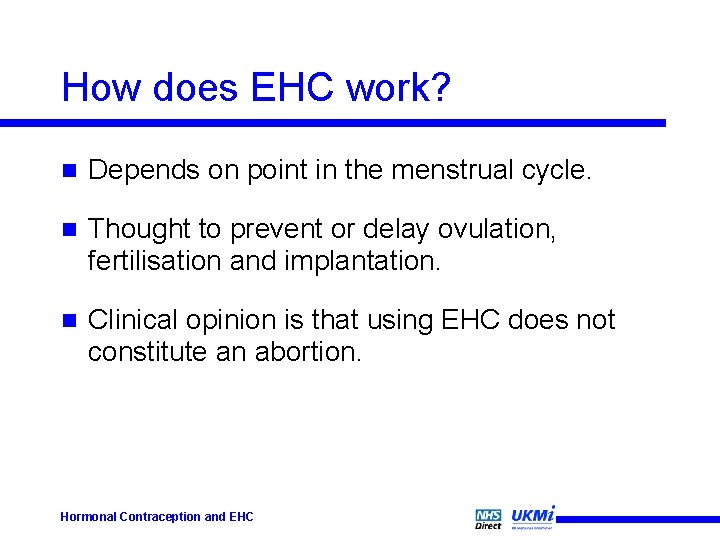 How does EHC work? n Depends on point in the menstrual cycle. n Thought