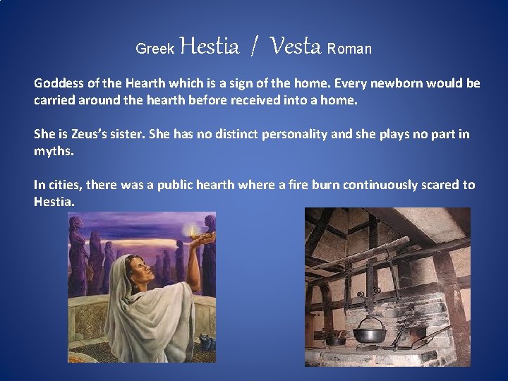 Greek Hestia / Vesta Roman Goddess of the Hearth which is a sign of
