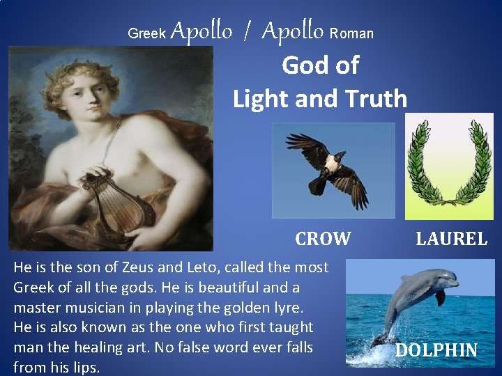 Greek Apollo / Apollo Roman God of Light and Truth CROW He is the