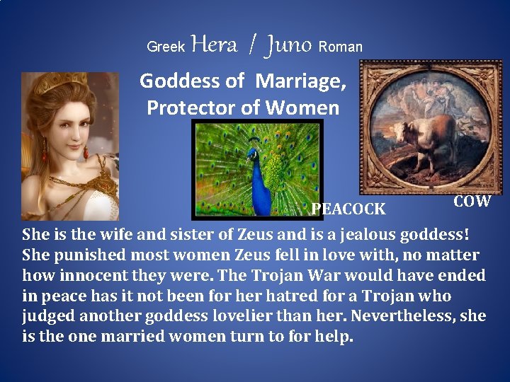 Greek Hera / Juno Roman Goddess of Marriage, Protector of Women PEACOCK COW She