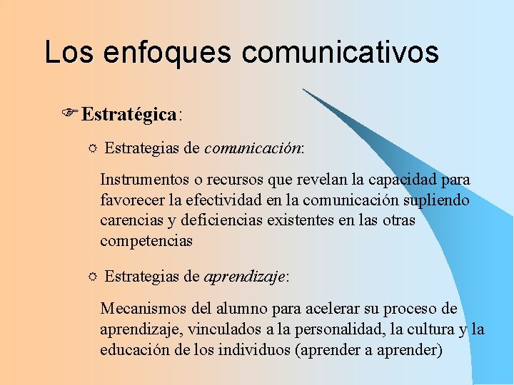 Los enfoques comunicativos FEstratégica: R Estrategias de comunicación: Instrumentos o recursos que revelan la