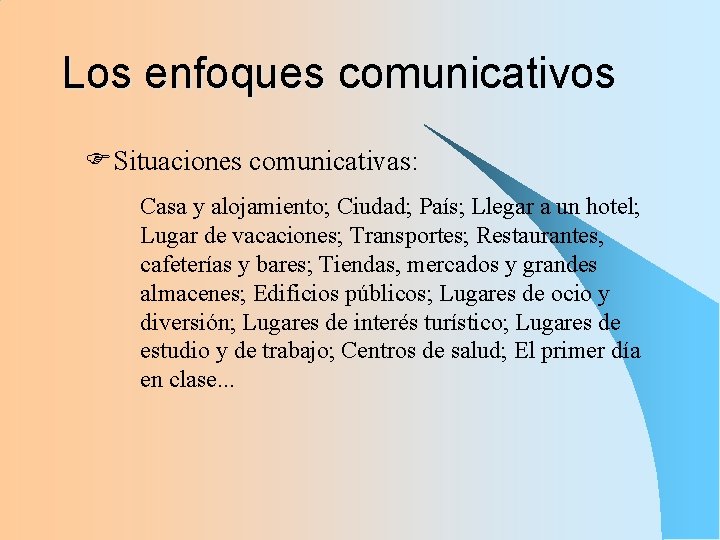 Los enfoques comunicativos FSituaciones comunicativas: Casa y alojamiento; Ciudad; País; Llegar a un hotel;